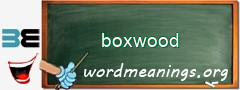 WordMeaning blackboard for boxwood